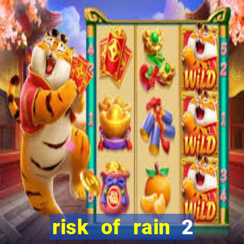 risk of rain 2 tier list